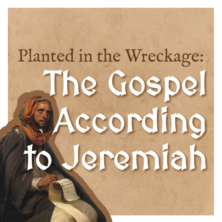 Planted in the Wreckage: The Gospel According to Jeremiah | Week 1